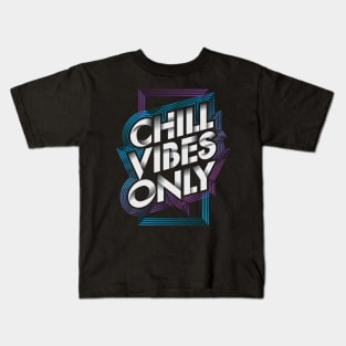 Chill Vibes Only Kids T-Shirt